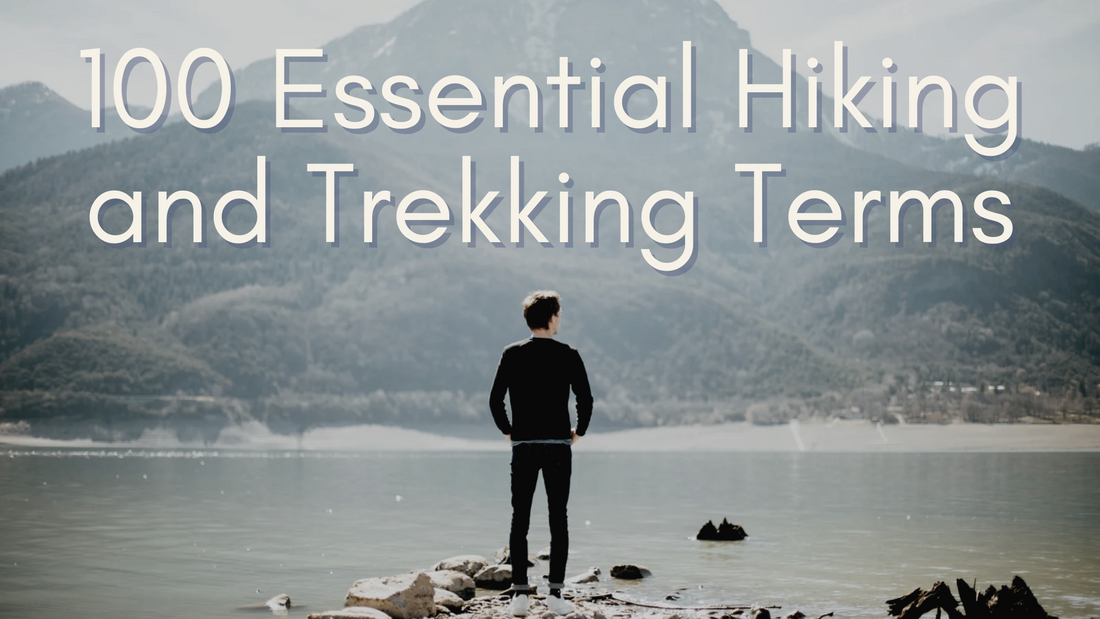 100 Essential Hiking and Trekking Terms (Glossary)
