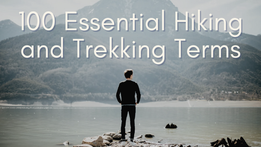 100 Essential Hiking and Trekking Terms (Glossary)